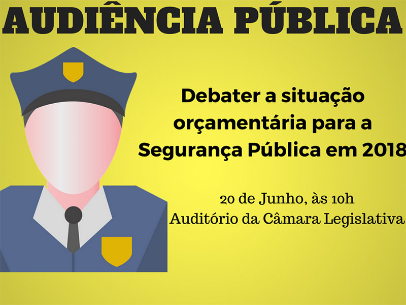 Audiência discutirá orçamento para a Segurança Pública