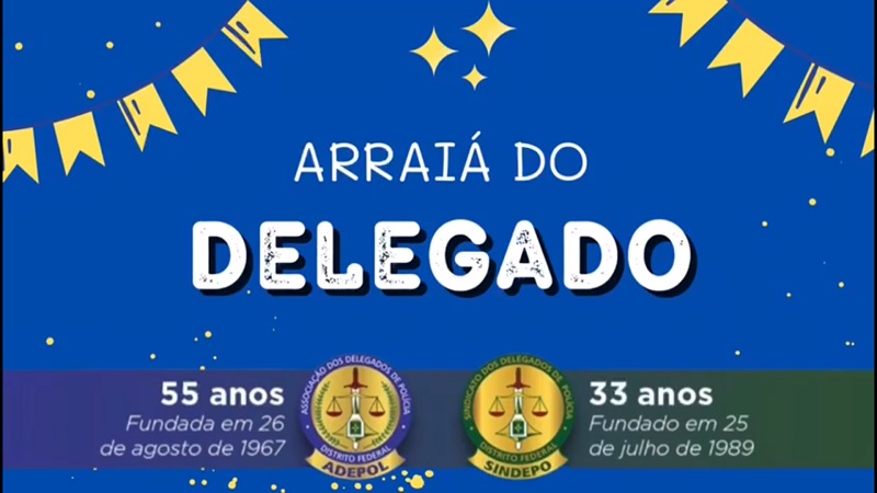 Sindepo e Adepol convidam policiais civis para tradicional “Arraiá do Delegado”