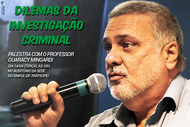 Sinpol-DF promove palestra “Dilemas da Investigação Criminal” no dia 14, às 10h