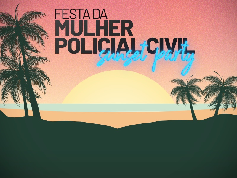 Filiadas que vão à Festa da Mulher Policial Civil terão expediente das 08h às 15h