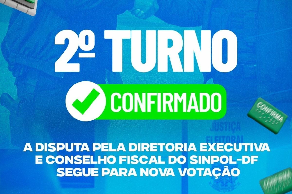 2º turno será disputado entre chapas 10 e 30 e entre 112 e 114 | Foto: Criação Sinpol-DF