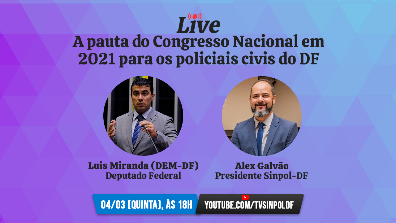 Live com Luis Miranda discutirá pauta do Congresso Nacional para os policiais civis