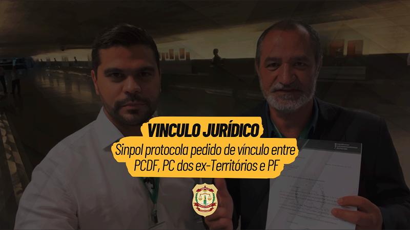 Sinpol protocola pedido de vínculo entre PCDF, PC dos ex-Territórios e PF