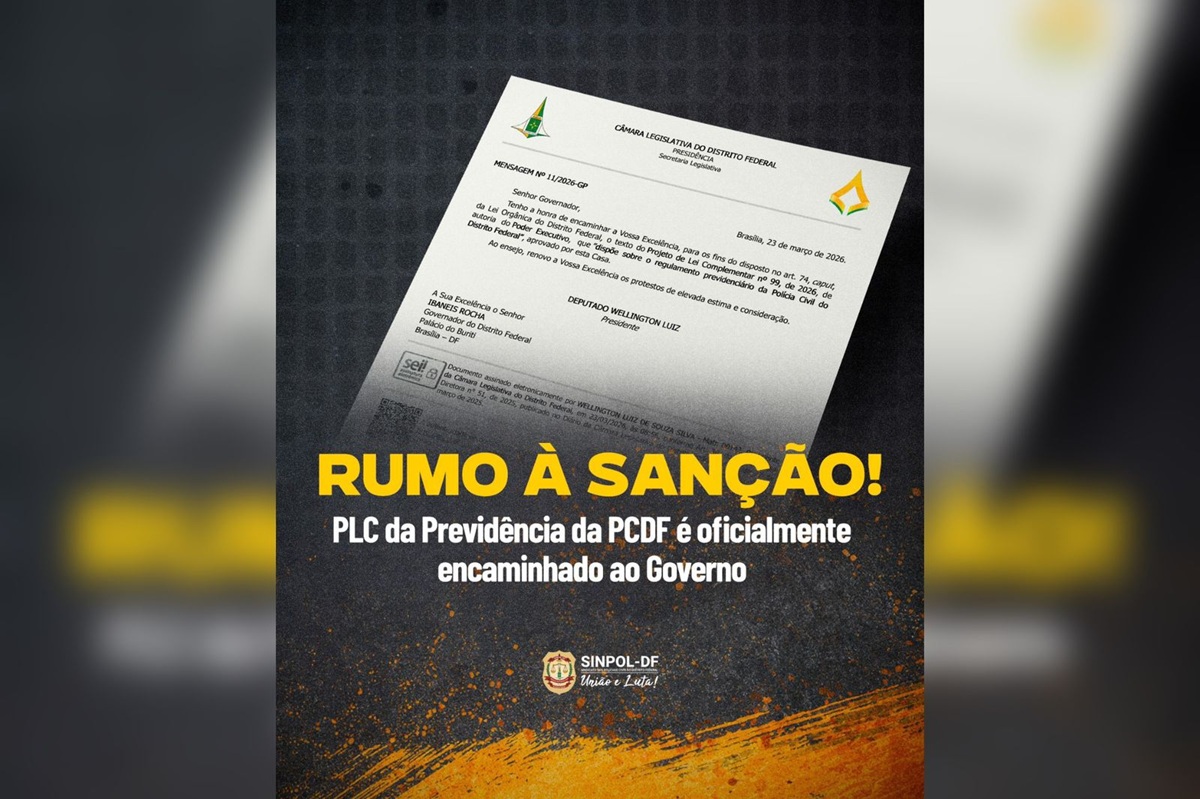 Previdência PCDF: PLC 99/2026 é encaminhado para sanção do governador Ibaneis Rocha